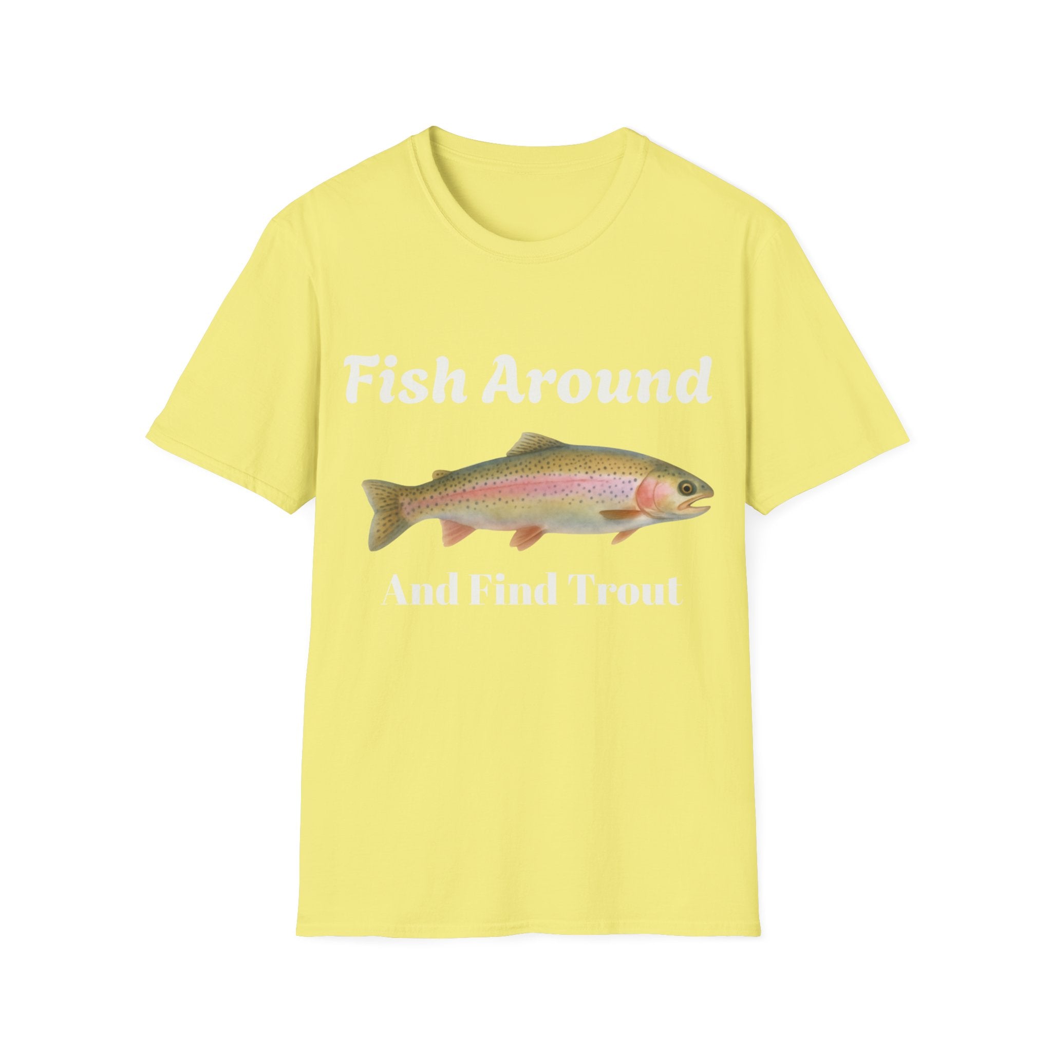 Fishing T-Shirt – "Fish Around and Find Trout" Graphic Tee