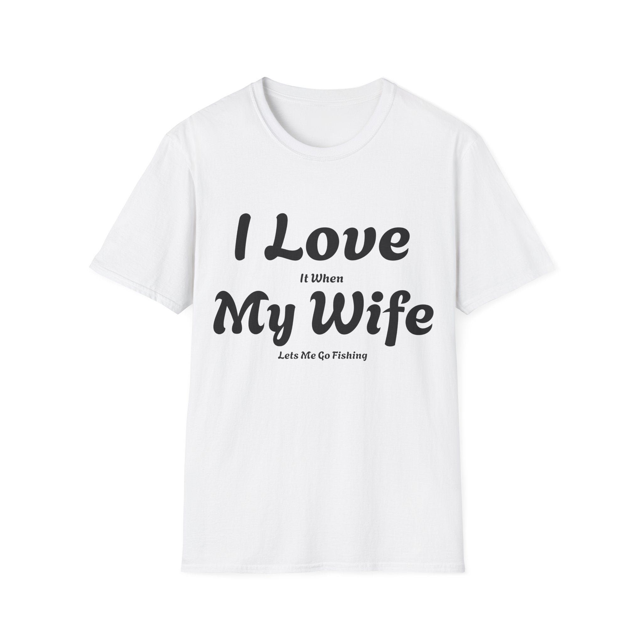 I Love My Wife (Lets Me Go Fishing) T-Shirt