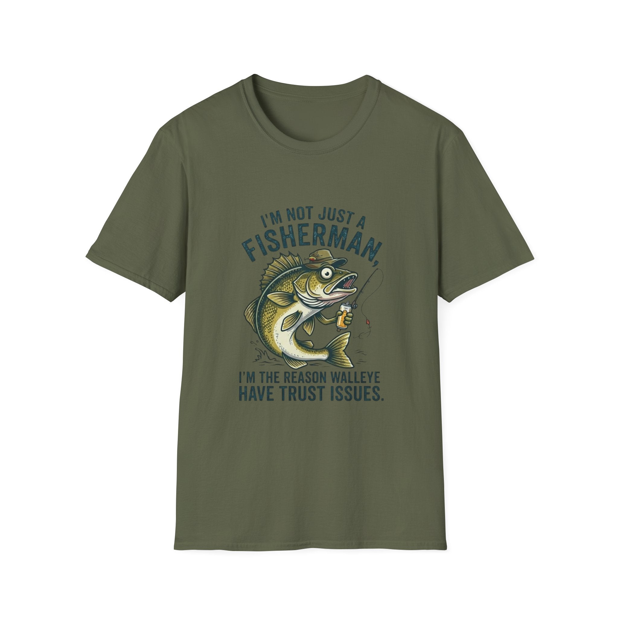 Fisherman Walleye T-Shirt — "I'm Not Just a Fisherman, I'm the Reason Walleye Have Trust Issues"