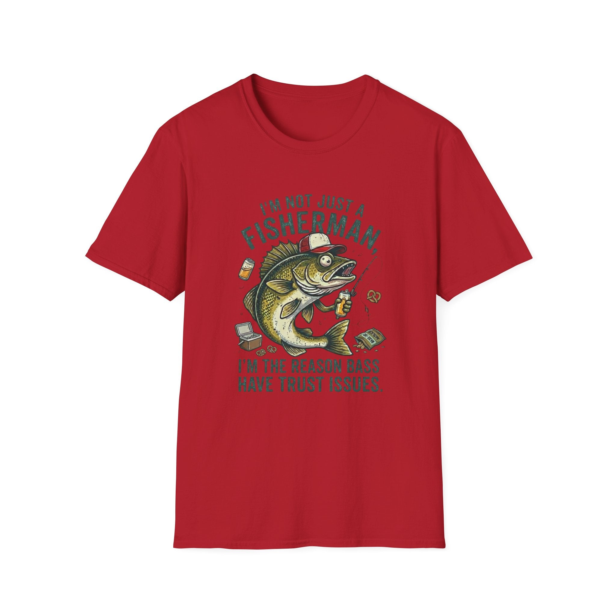 I’m Not Just A Fisherman I’m The Reason Bass Have Trust Issues T-Shirt