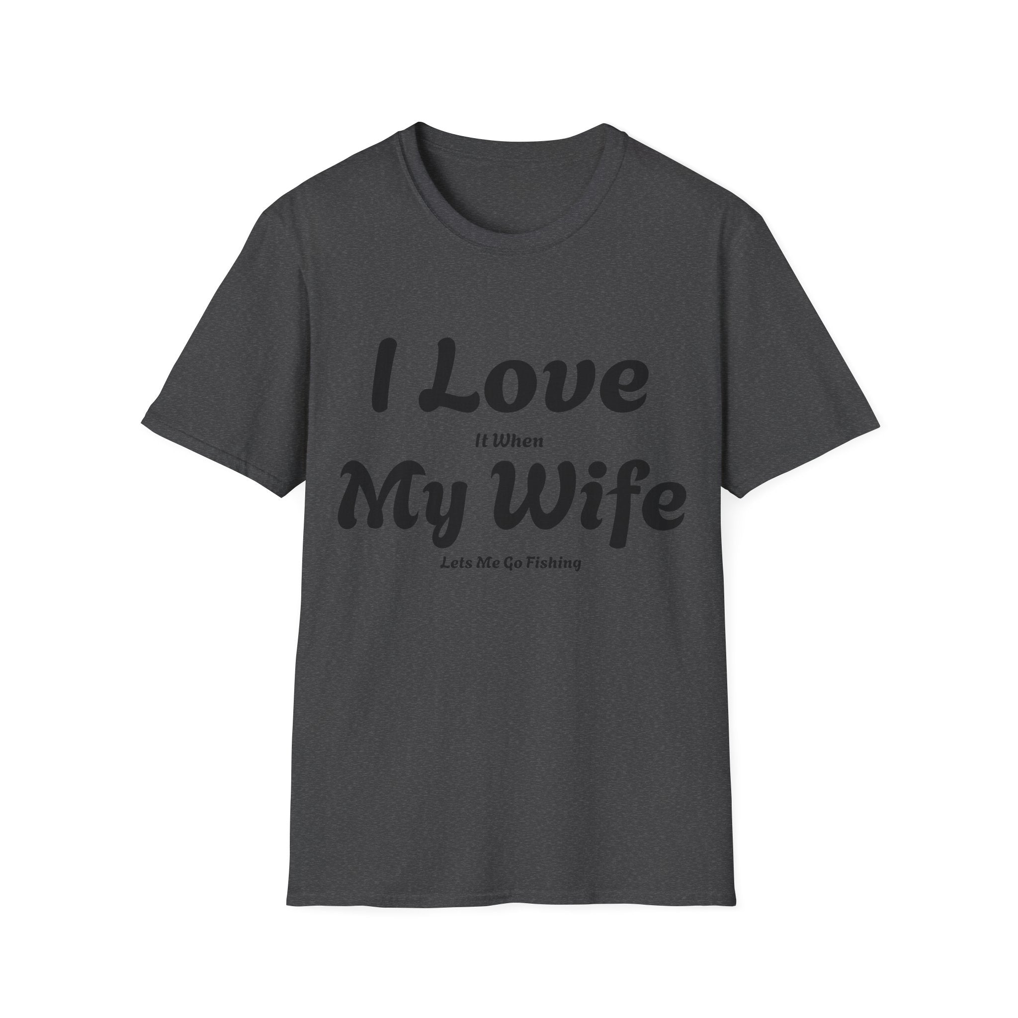 I Love My Wife (Lets Me Go Fishing) T-Shirt