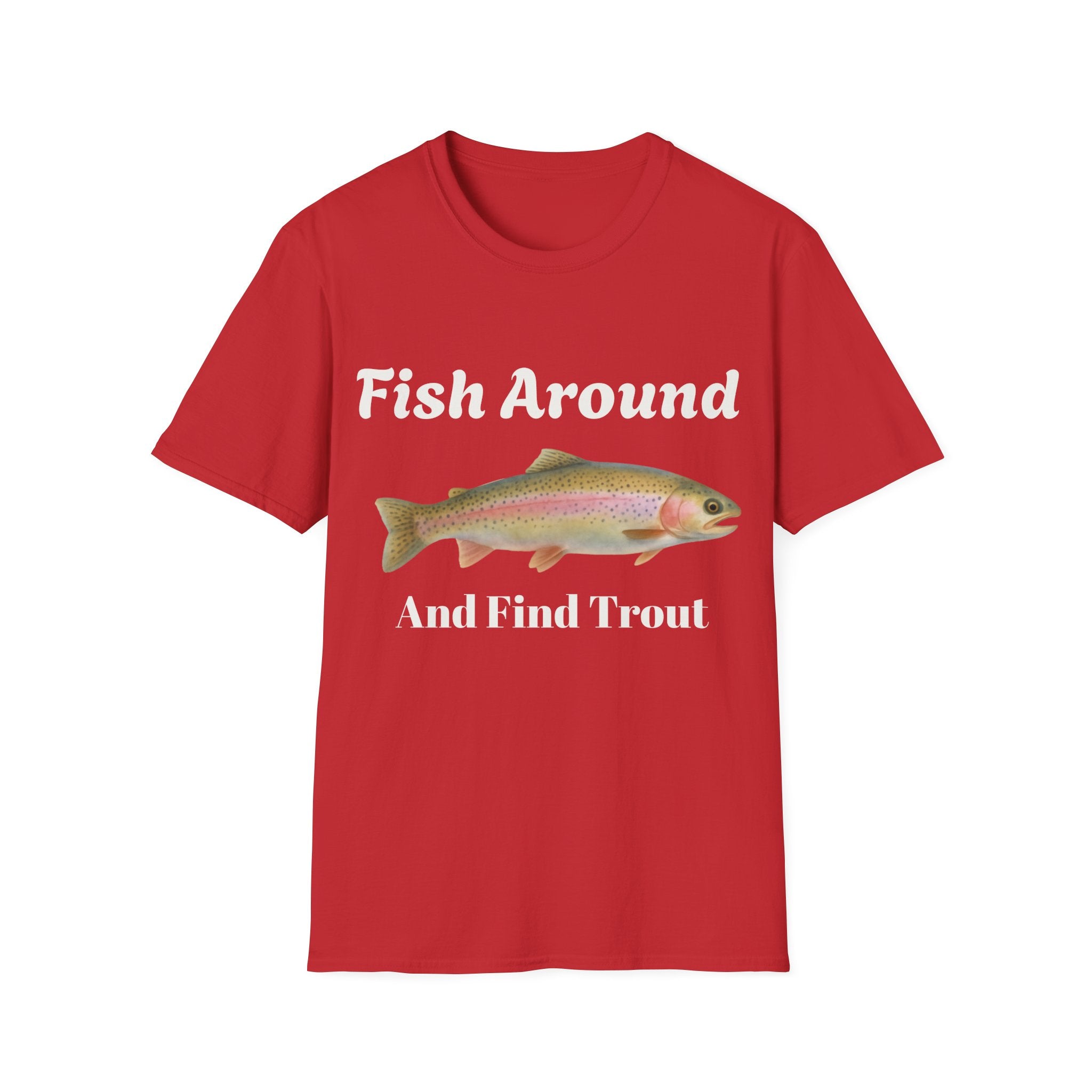 Fishing T-Shirt – "Fish Around and Find Trout" Graphic Tee