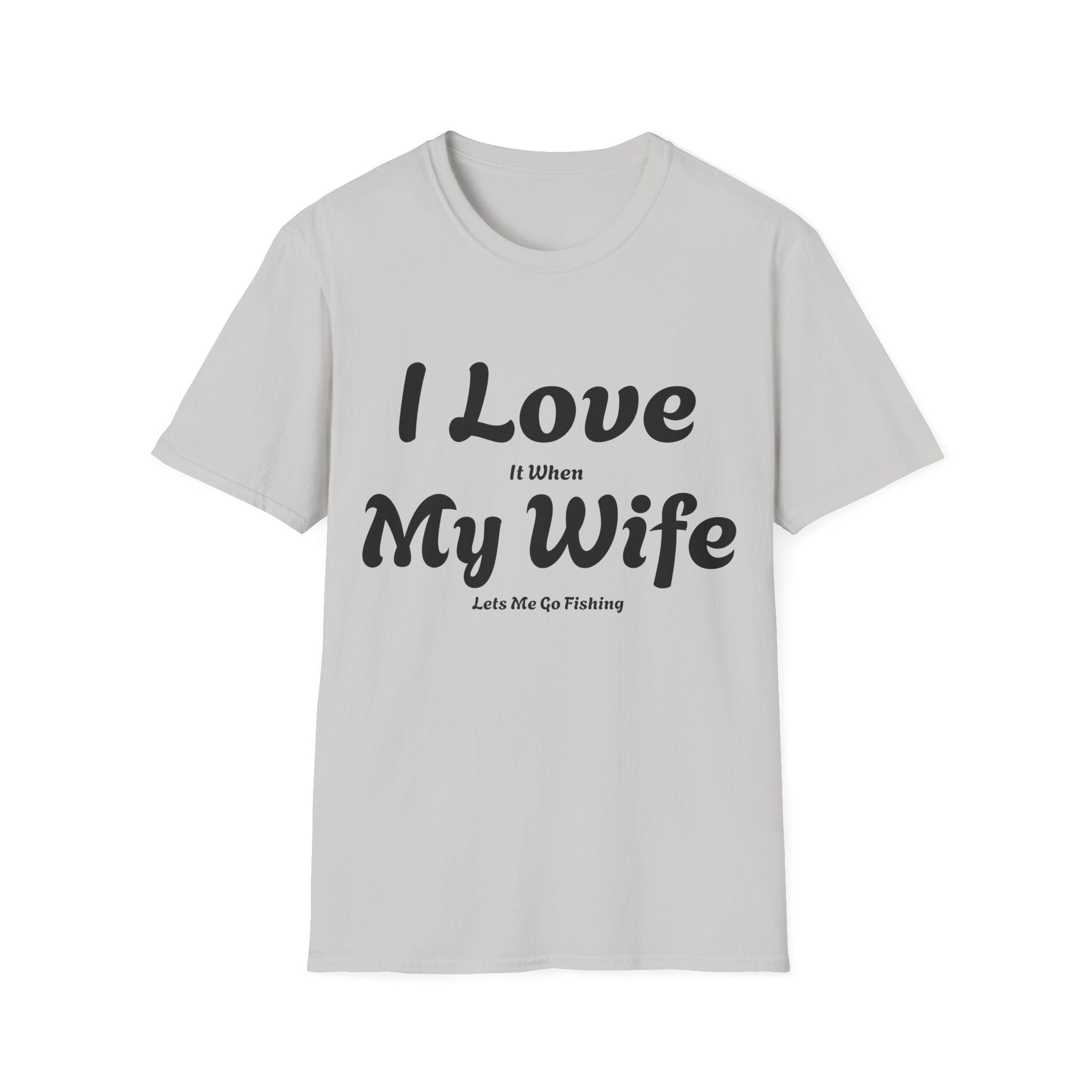 I Love My Wife (Lets Me Go Fishing) T-Shirt