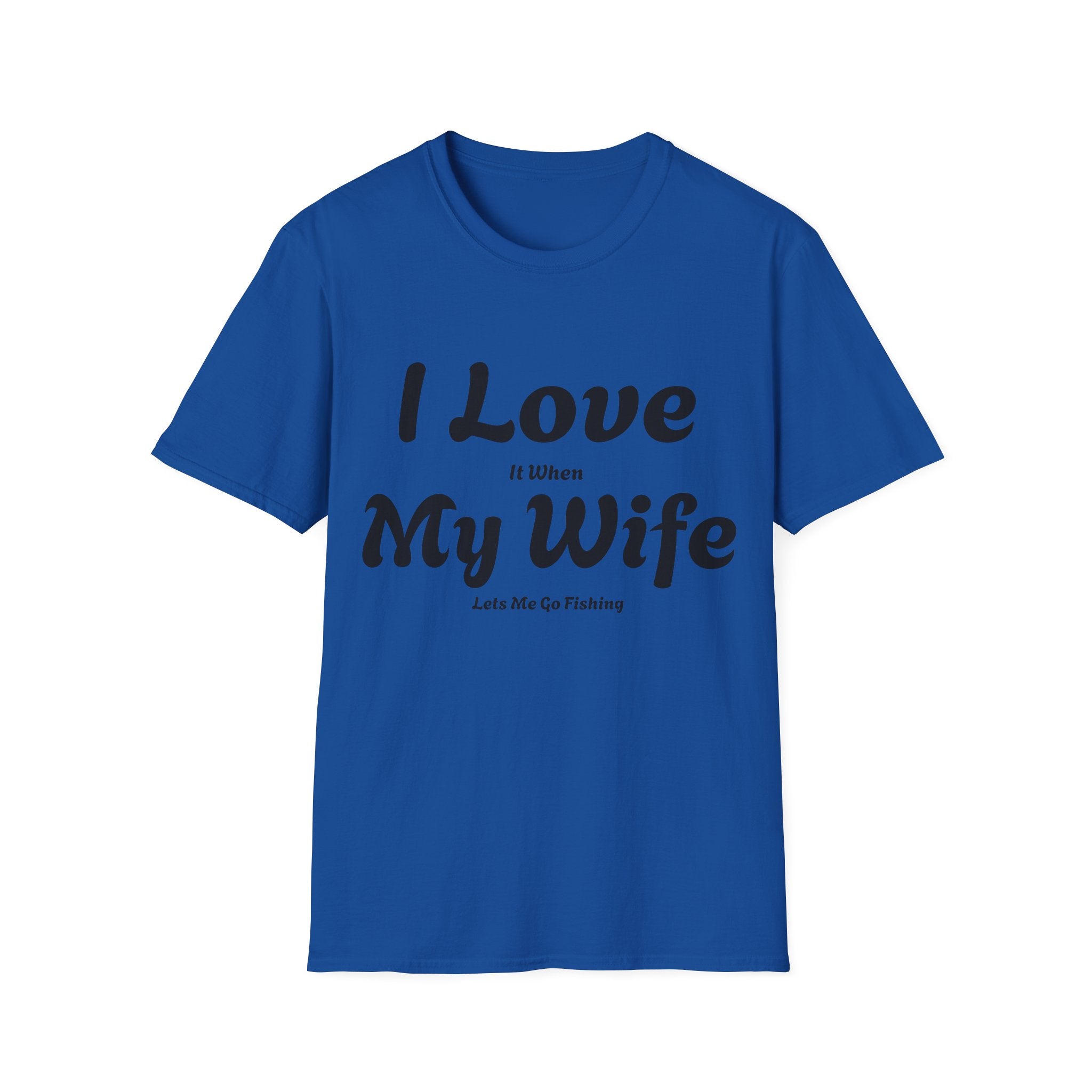 I Love My Wife (Lets Me Go Fishing) T-Shirt