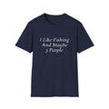 I Like Fishing And Maybe 3 People T-Shirt | Fishing Quote Tee