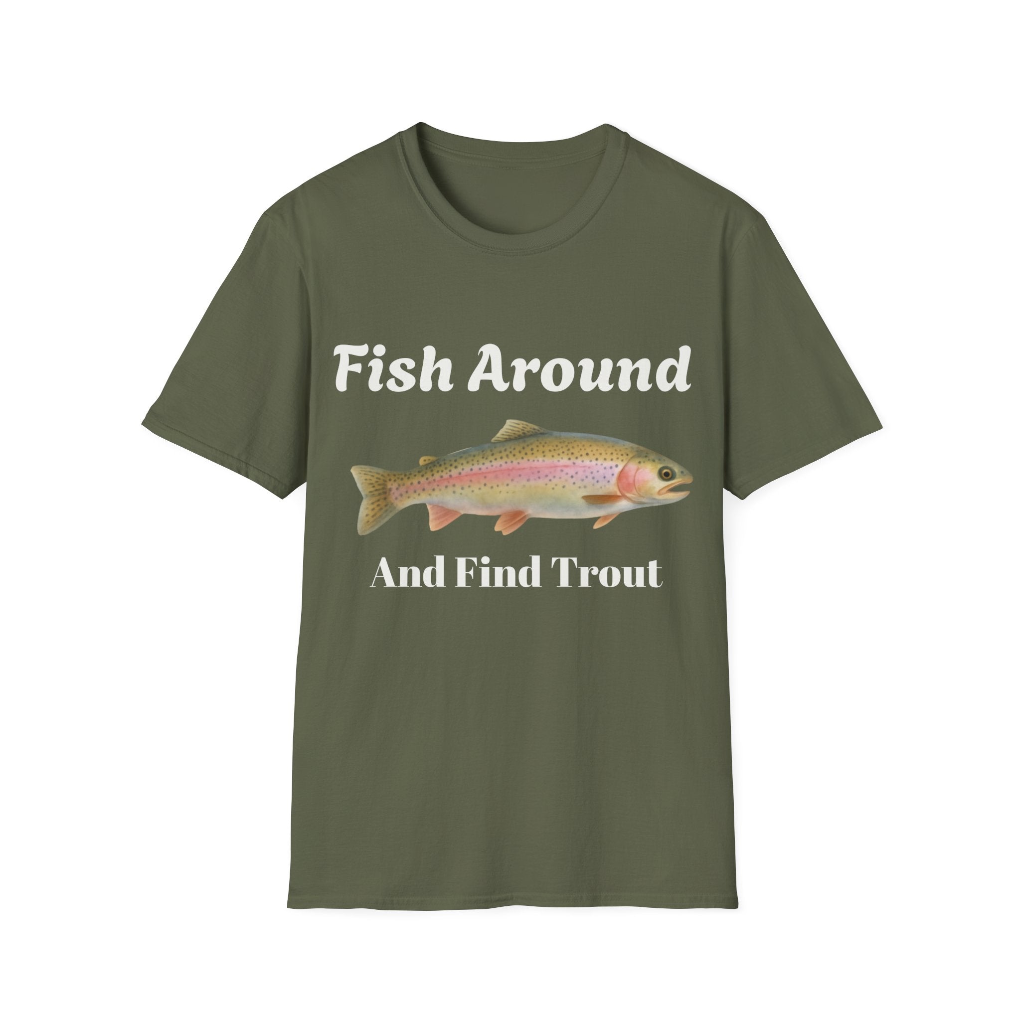 Fishing T-Shirt – "Fish Around and Find Trout" Graphic Tee